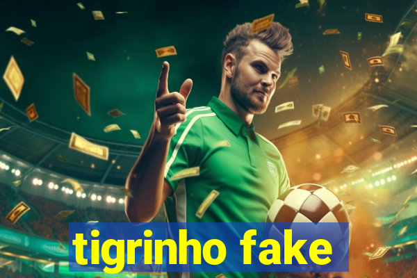 tigrinho fake